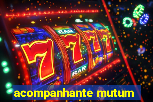 acompanhante mutum